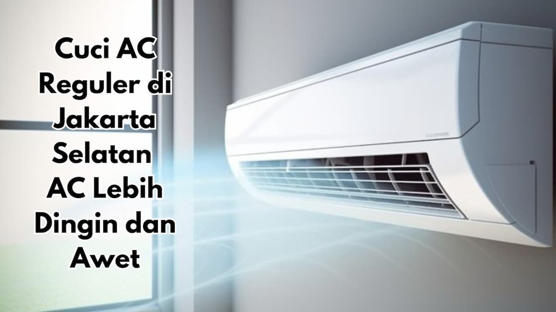 Cuci AC Reguler Jakarta Selatan