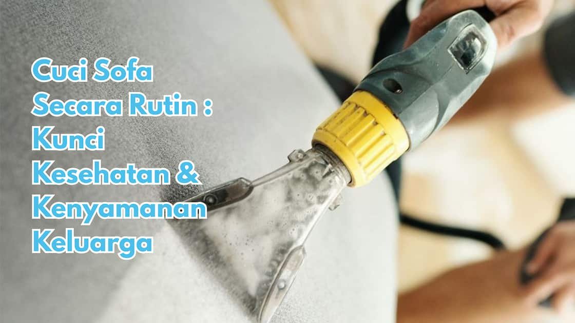 Cuci Sofa Secara Rutin