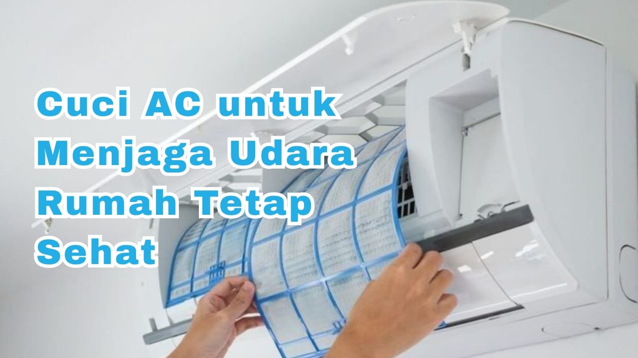 Cuci AC untuk Menjaga Udara