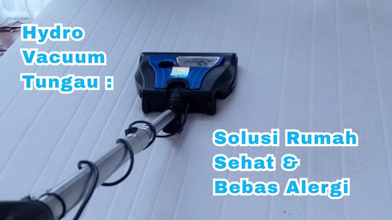 Hydro Vacuum Tungai Solusi Rumah Sehat