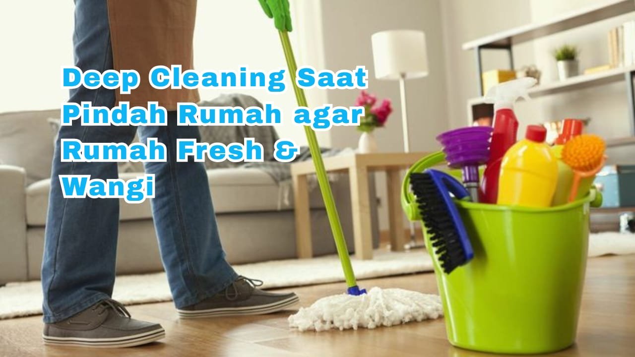 Deep Cleaning Pindah Rumah